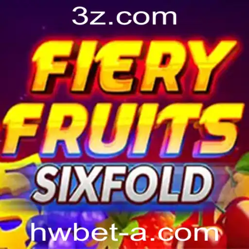 hwbet - Descubra o Cativante Mundo de FieryFruitsSixFold