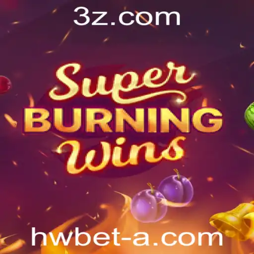 hwbet - Explorando SuperBurningWins: Regras, Estratégias e Atualizações